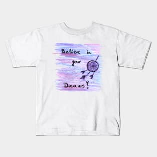 Believe in your dreams Kids T-Shirt